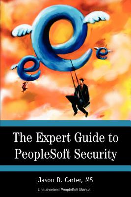 The Expert Guide to PeopleSoft Security By Jason Carter Cover Image