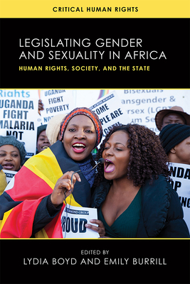 Legislating Gender and Sexuality in Africa: Human Rights, Society, and the State (Critical Human Rights #1)