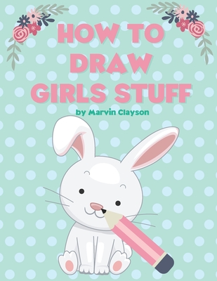 How To Draw Cuties For Kids: Including Simple and Basic Pictures