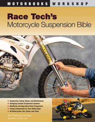 Race Tech's Motorcycle Suspension Bible (Motorbooks Workshop) By Paul Thede, Lee Parks Cover Image
