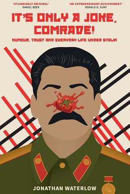 It's Only a Joke, Comrade!: Humour, Trust and Everyday Life under Stalin Cover Image