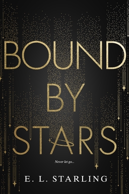 Bound By Stars (Boundless #1) By E.L. Starling Cover Image