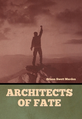 Architects of Fate By Orison Swett Marden Cover Image