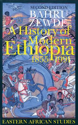 A History of Modern Ethiopia, 1855–1991: Second Edition (Eastern African Studies) By Bahru Zewde, Bahru Zewde Cover Image