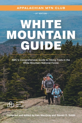 White Mountain Guide: Amc's Comprehensive Guide to Hiking Trails in the White Mountain National Forest By Ken Macgray (Compiled by), Steven D. Smith (Compiled by) Cover Image