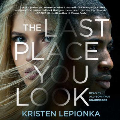 The Last Place You Look Lib/E By Kristen Lepionka, Allyson Ryan (Read by) Cover Image