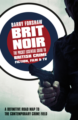 Brit Noir: The Pocket Essential Guide to British Crime Fiction, Film & TV (Pocket Essential series) Cover Image