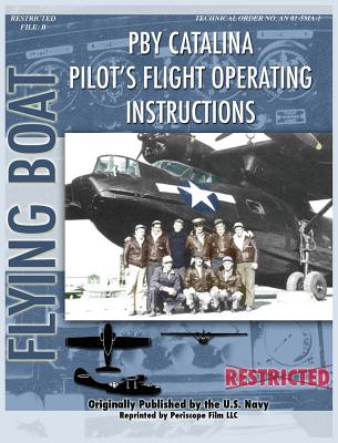 Pby Catalina Pilot's Flight Operating Instructions By United States Navy, Consolidated Aircraft Cover Image