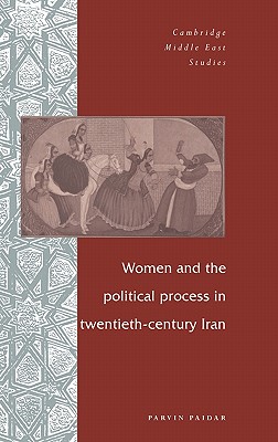 Cover for Women and the Political Process in Twentieth-Century Iran (Cambridge Middle East Studies #1)