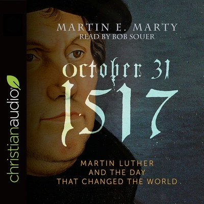 October 31, 1517: Martin Luther and the Day That Changed the World Cover Image