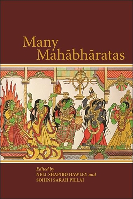 Many Mahābhāratas By Nell Shapiro Hawley (Editor), Sohini Sarah Pillai (Editor) Cover Image