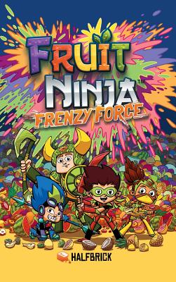 Fruit Ninja: Frenzy Force By Halfbrick Studios, Erich Owen (Illustrator) Cover Image