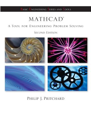Mathcad: A Tool for Engineering Problem Solving + CD ROM to Accompany MathCAD [With CDROM] (Basic Engineering Series and Tools) By Philip J. Pritchard Cover Image