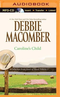 Caroline's Child: A Selection from Heart of Texas, Volume 2 By Debbie Macomber, Natalie Ross (Read by) Cover Image