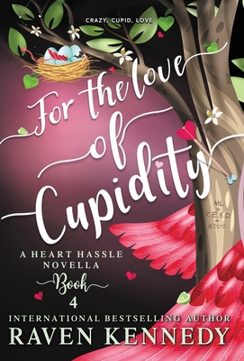 For the Love of Cupidity By Raven Kennedy Cover Image