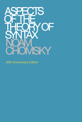 Aspects of the Theory of Syntax, 50th Anniversary Edition By Noam Chomsky Cover Image
