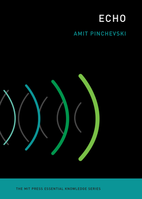Echo (The MIT Press Essential Knowledge series) By Amit Pinchevski Cover Image