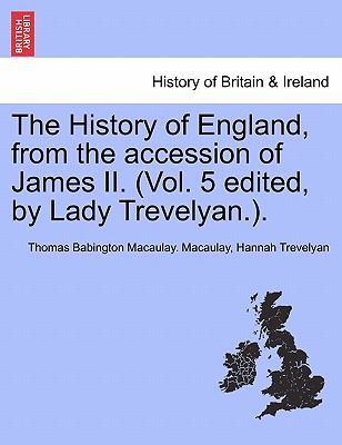The History of England, from the accession of James II. (Vol. 5 edited, by Lady Trevelyan.). Cover Image