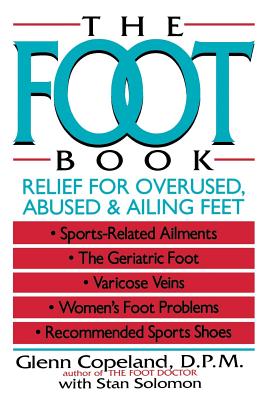 The Foot Book: Relief for Overused, Abused & Ailing Feet By Glenn Copeland Cover Image