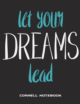 Let Your Dreams Lead: Cornell Notebook: Good Living Quotes, Note Taking Notebook, Cornell Note Taking System Book, US Letter 120 Pages Large Cover Image