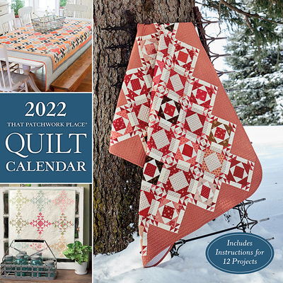 2022 That Patchwork Place Quilt Calendar: Includes Instructions for 12 Projects Cover Image