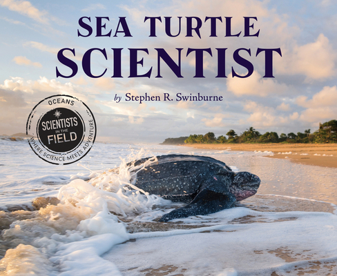 Sea Turtle Scientist (Scientists in the Field)