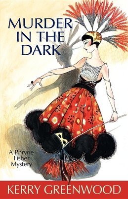 Murder in the Dark (Phryne Fisher Mysteries #16) By Kerry Greenwood Cover Image