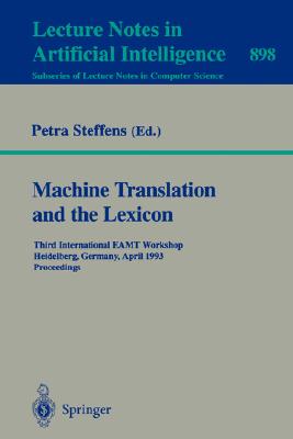 Machine Translation and the Lexicon: Third International Eamt Workshop, Heidelberg, Germany, April 26-28, 1993. Proceedings Cover Image