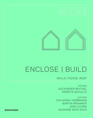 Enclose Build: Walls, Facade, Roof (Scale) By Susanne Wartzeck, Eva Maria Herrmann, Martin Krammer Cover Image
