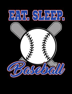 Eat Sleep Baseball: College Ruled Composition Notebook For Baseball Sports Fans By Baseball Notebooks Cover Image