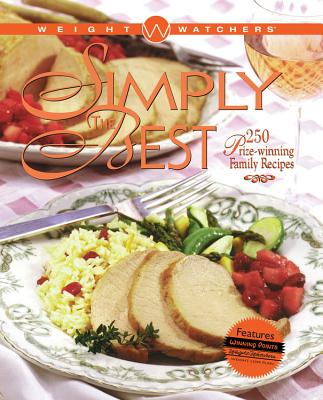 Weight Watchers Simply the Best: 250 Prizewinning Family Recipes (Weight Watchers Cooking)