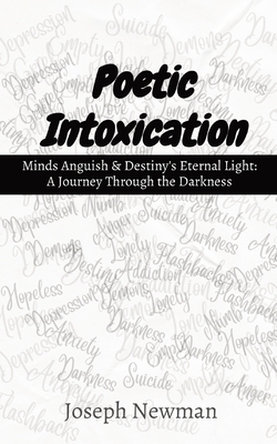 Poetic Intoxication: Minds Anguish & Destiny's Eternal Light: A Journey Through the Darkness Cover Image