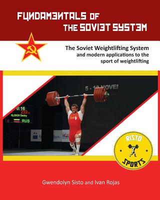 Fundamentals of the Soviet System: The Soviet Weightlifting System By Gwendolyn Sisto, Ivan Rojas Cover Image