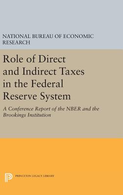 Role of Direct and Indirect Taxes in the Federal Reserve System: A Conference Report of the Nber and the Brookings Institution