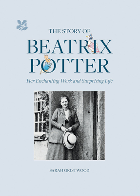 The Story of Beatrix Potter: Her Enchanting Work and Surprising Life Cover Image