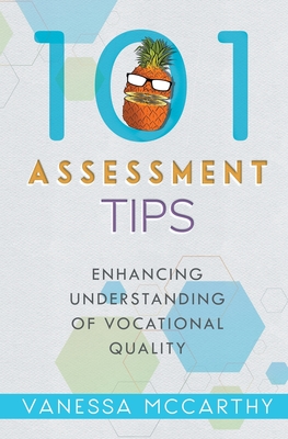 101 Assessment Tips: Enhancing Understanding of Vocational Quality By Vanessa McCarthy, Juliette Lachemeier (Editor) Cover Image