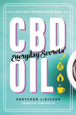 CBD Oil: Everyday Secrets: A Lifestyle Guide to Hemp-Derived Health and Wellness Cover Image