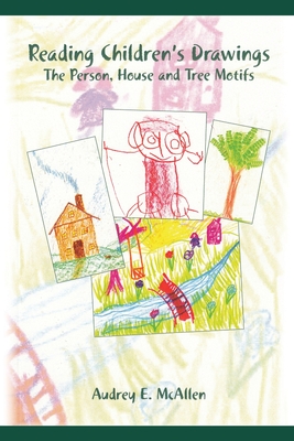 Reading Children's Drawings: The Development of Spacial Orientation and Body Schema as Seen in the Person, House, and Tree Motifs Cover Image