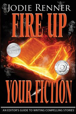 Cover for Fire Up Your Fiction: An Editor's Guide to Writing Compelling Stories