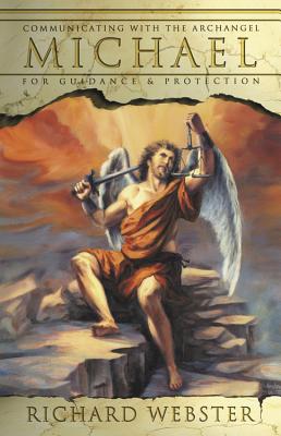 Communicating with Archangel Michael: For Guidance & Protection (Angels #1)