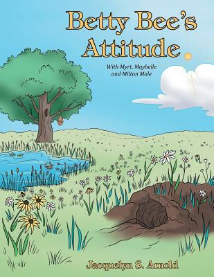 Betty Bee's Attitude: With Myrt, Maybelle and Milton Mole Cover Image
