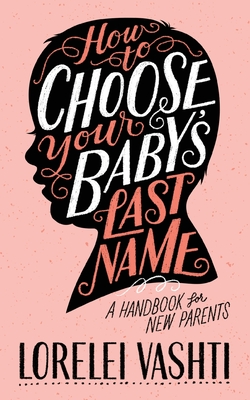 How to Choose Your Baby's Last Name: A Handbook for New Parents Cover Image