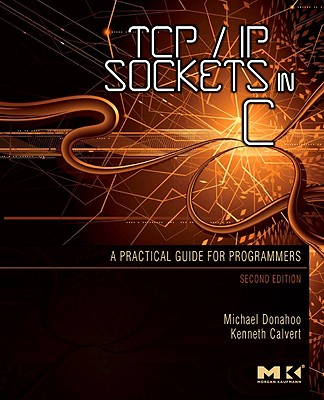TCP/IP Sockets in C: Practical Guide for Programmers (Morgan Kaufmann Practical Guides) Cover Image