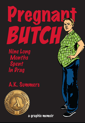 Pregnant Butch: Nine Long Months Spent in Drag By A. K. Summers Cover Image