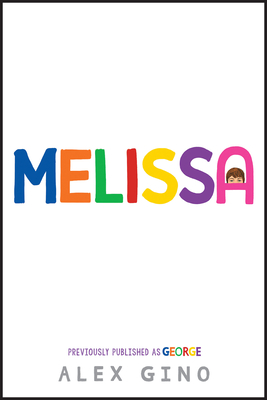 Melissa (previously published as GEORGE) By Alex Gino Cover Image