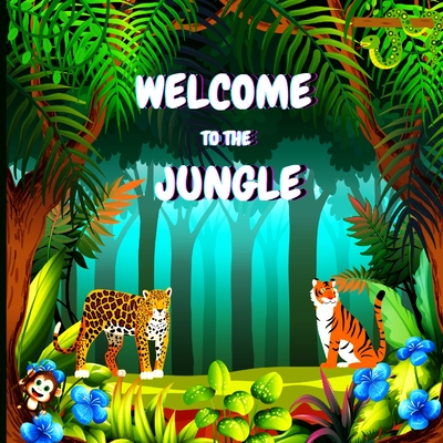 Wellcome to the Jungle: Children's Book that is Colorful, Educational, and Entertaining and Describes the Traits of Various Animals (Jungle An By Allan Moore Cover Image