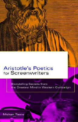 Aristotle's Poetics for Screenwriters: Storytelling Secrets from the Greatest Mind in Western Civilization Cover Image
