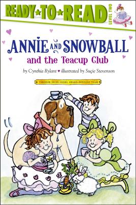 Annie and Snowball and the Teacup Club: Ready-to-Read Level 2 By Cynthia Rylant, Suçie Stevenson (Illustrator) Cover Image