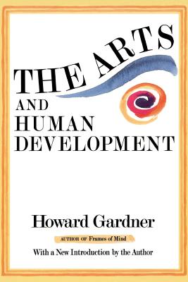 The Arts And Human Development: With A New Introduction By The Author By Howard E. Gardner Cover Image