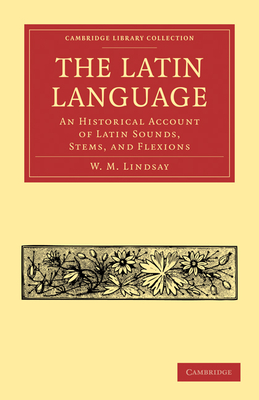 The Latin Language (Cambridge Library Collection - Classics